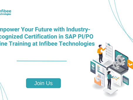 Empower Your Future with Industry-Recognized Certification in SAP PI/PO Online Training at Infibee Technologies