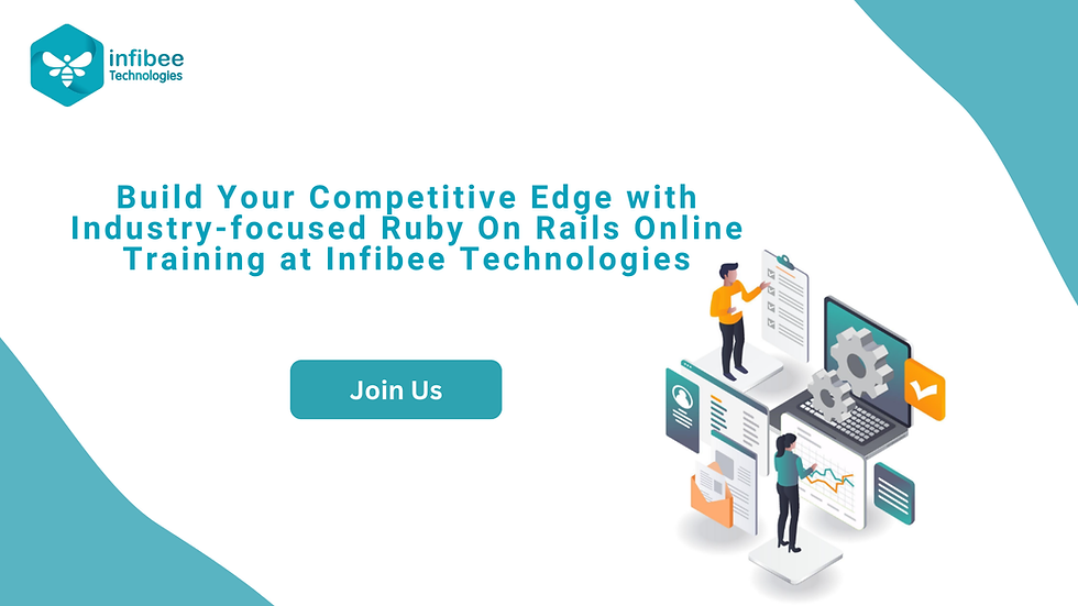 Build Your Competitive Edge with Industry-focused Ruby On Rails Online Training at Infibee Technologies