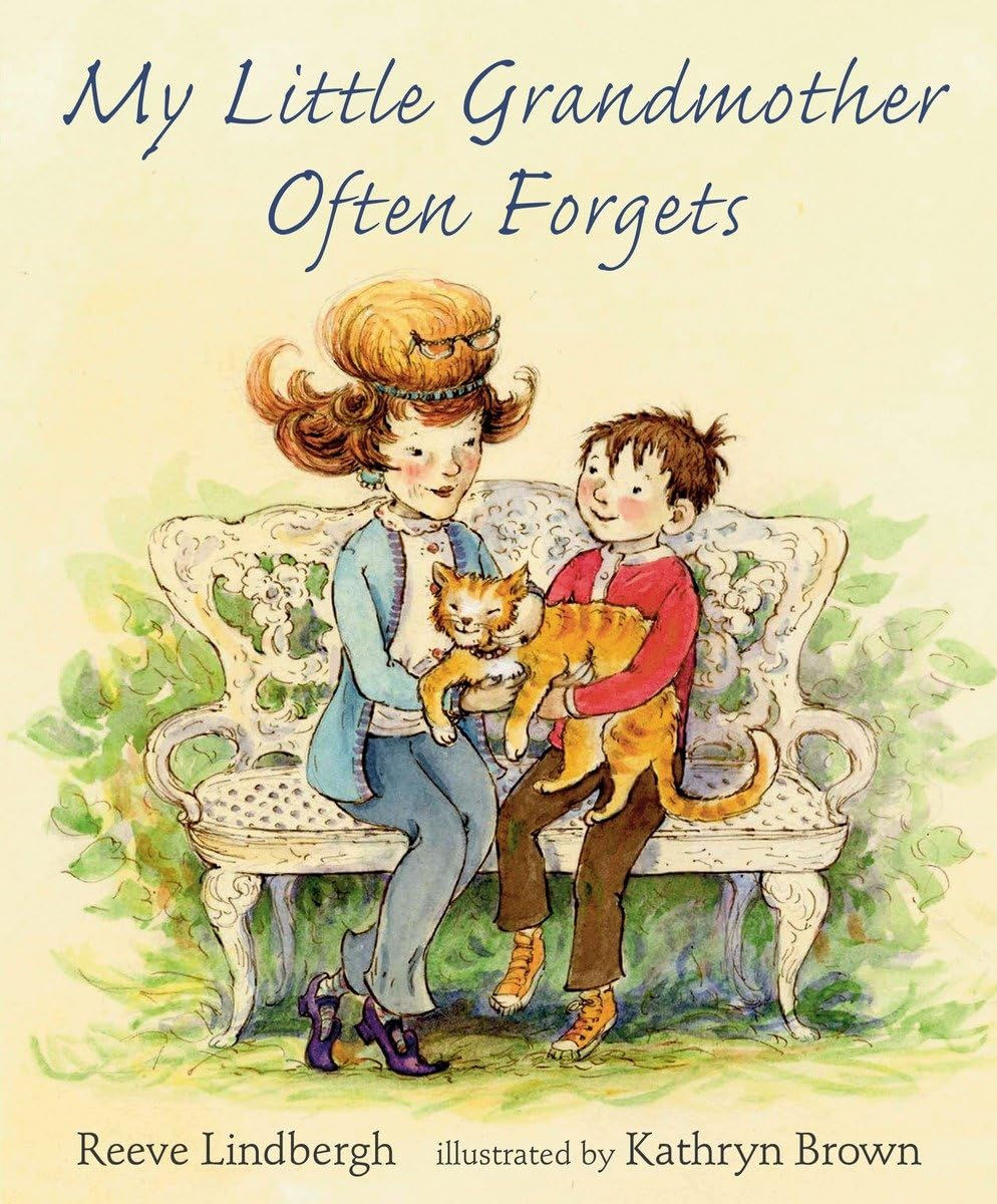 My Little Grandmother Often Forgets by Reeve Lindbergh Kathryn Brown