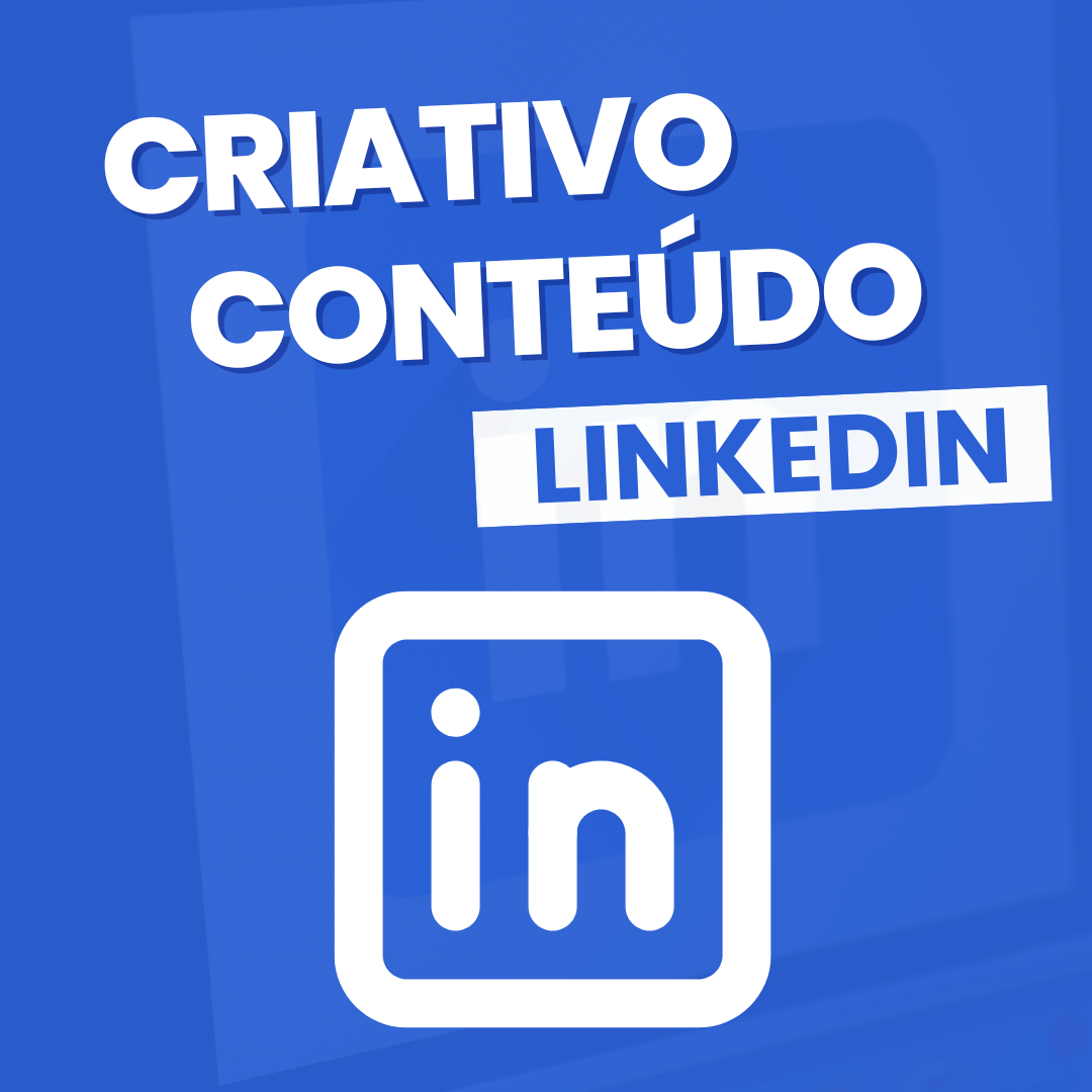 Criativos e Conteúdos do  Linkedin