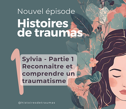 histoires de traumas podcast traumatisme psychique système nerveux régulation stress angoisse