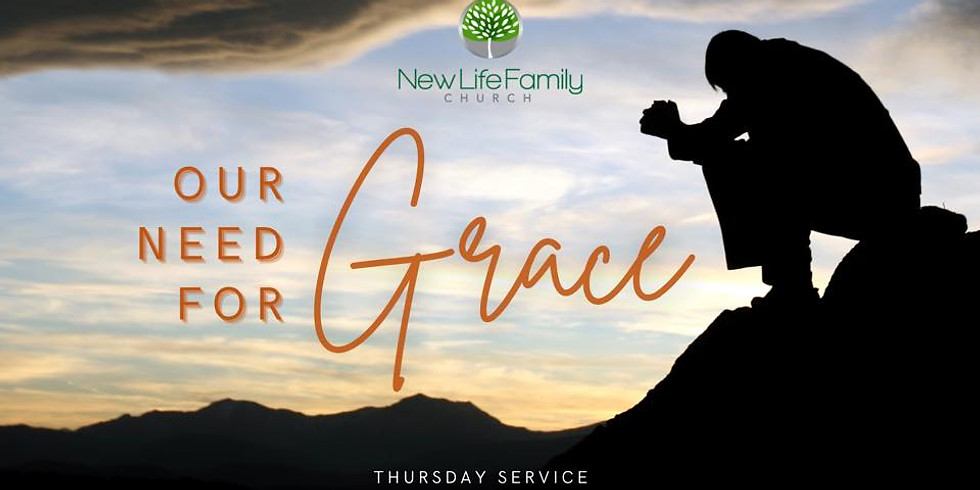 Thursday Service "Our Need for Grace" 06-24-2021