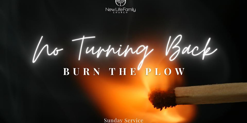 Sunday Service - No Turning Back! - Burn the Plow!