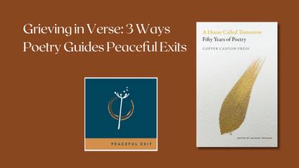 Grieving in Verse: 3 Ways Poetry Guides Peaceful Exits