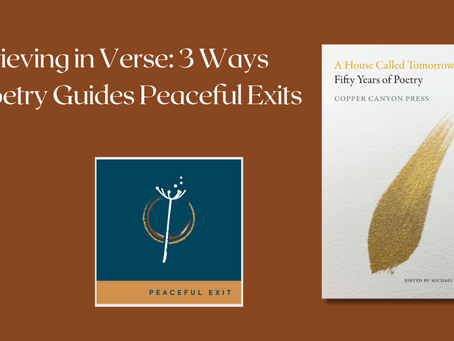 Grieving in Verse: 3 Ways Poetry Guides Peaceful Exits