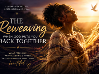 The Reweaving: When God Puts You Back Together