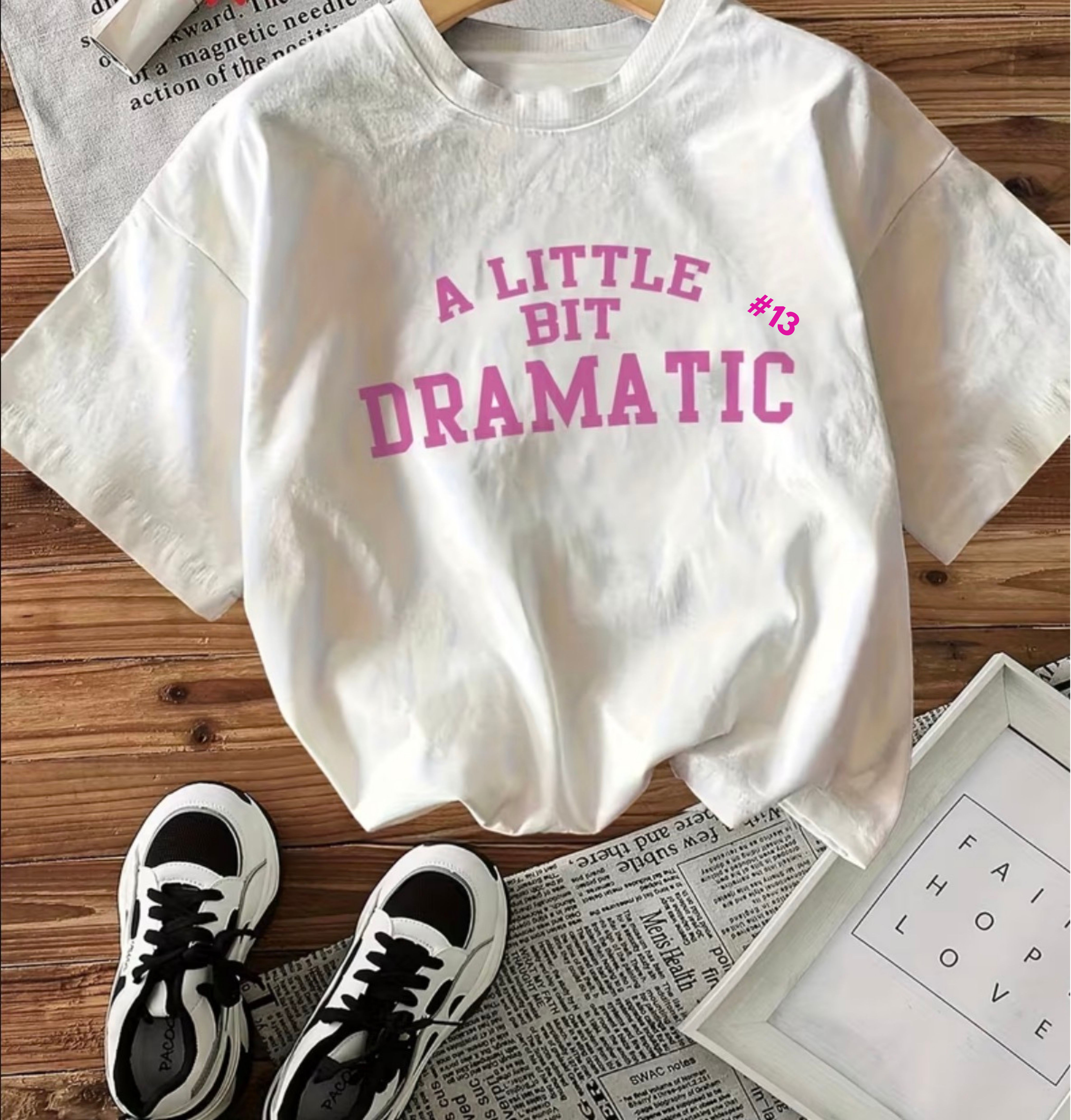 A little bit dramatic Tee