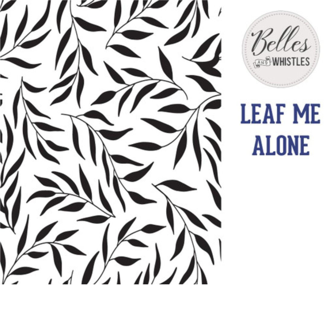 Leaf Me Alone Mylar Stencil