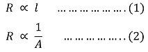 The resistance of a uniform metallic conductor is directly proportional to its length (l) and inversely proportional to the area of cross-section (A).