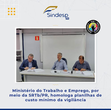 Ministério do Trabalho e Emprego, por meio da SRTb/PR, homologa planilhas de custo mínimo da vigilância