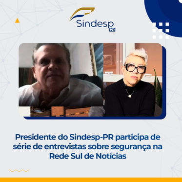 Presidente do Sindesp-PR participa de série de entrevistas sobre segurança na Rede Sul de Notícias