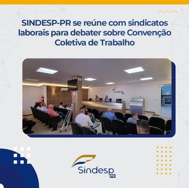 SINDESP-PR se reúne com sindicatos laborais para debater sobre Convenção Coletiva de Trabalho