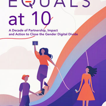 EQUALS at 10 Report: Celebrating a Decade of Action for Digital Gender Equality