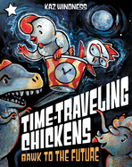 Time-traveling Chickens: Bawk to the Future
