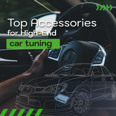 Top Accessories for High-End Car Tuning