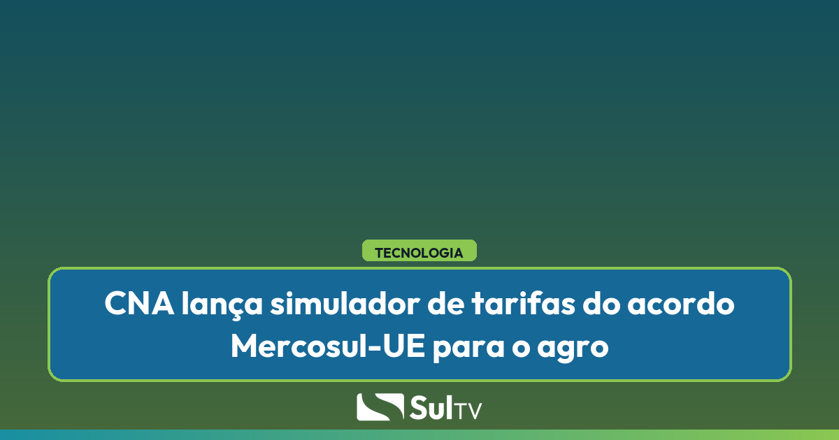 Ferramenta da Confederação da Agricultura e Pecuária do Brasil permite calcular desgravação tarifária, quotas e regras do acordo comercial c