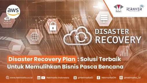 Disaster Recovery Plan: Solusi Terbaik untuk Memulihkan Bisnis Pasca Bencana