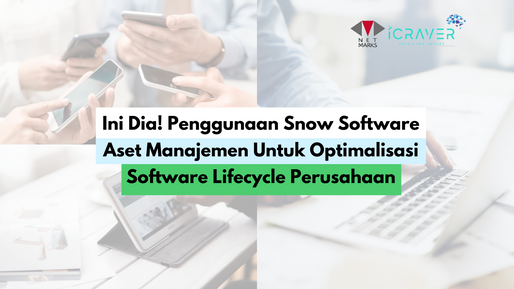 Ini dia! Penggunaan Snow Software Aset Manajemen Untuk Optimalisasi Software Lifecycle Perusahaan