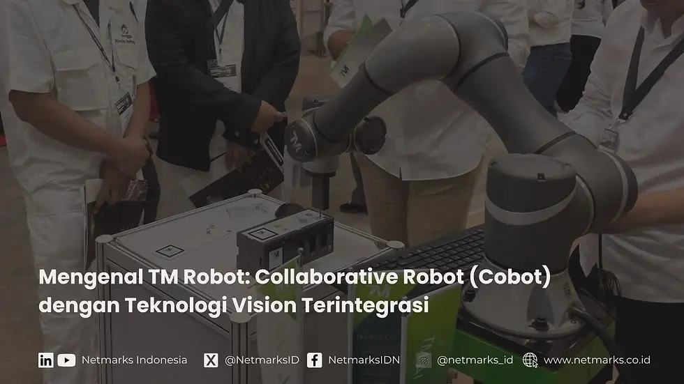 Mengenal TM Robot: Collaborative Robot (Cobot) dengan Teknologi Vision Terintegrasi