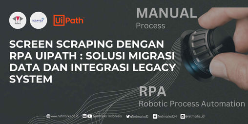 Screen Scraping dengan Robotic Process Automation UiPath : Solusi Migrasi Data dan Integrasi Legacy System