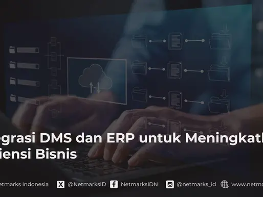 penggunaan integrasi DMS dan ERP untuk meningkatkan efisiensi bisnis