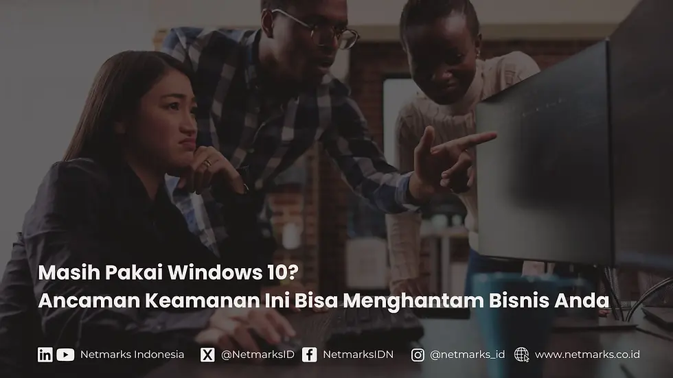 Masih Pakai Windows 10? Ancaman Keamanan Ini Bisa Menghantam Bisnis Anda