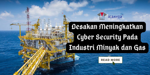 Desakan Meningkatkan Cyber Security Pada Industri Minyak dan Gas