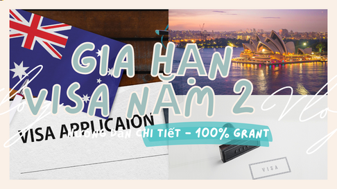 Hướng dẫn chi tiết Gia hạn Visa năm 2- 100% được grant visa