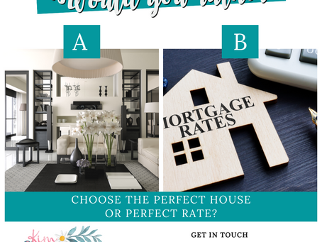 The perfect house or the perfect rate? 