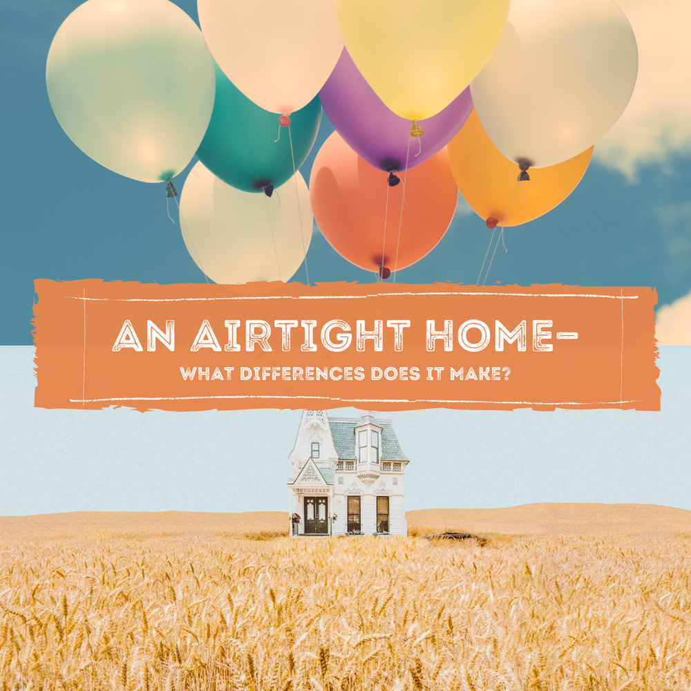 An Airtight Home—What differences does it make?