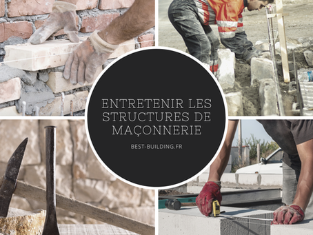 Comment Entretenir et Préserver les Structures de Maçonnerie : Guide Pratique