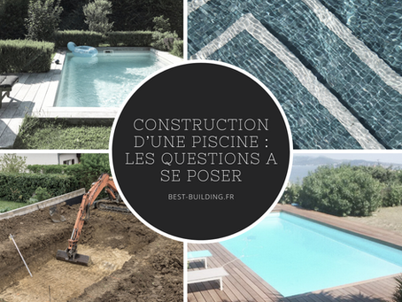 CONSTRUCTION D’UNE PISCINE : Les questions à se poser