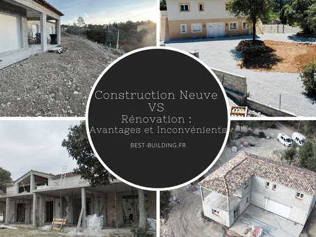 Construction Neuve VS Rénovation : Avantages et Inconvénients