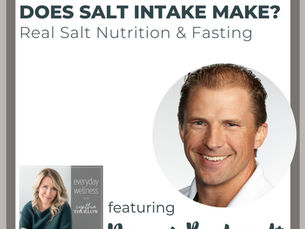 Ep. 148 How Much Difference Does Salt Intake Make? Real Salt Nutrition & Fasting with Darryl Bosshardt