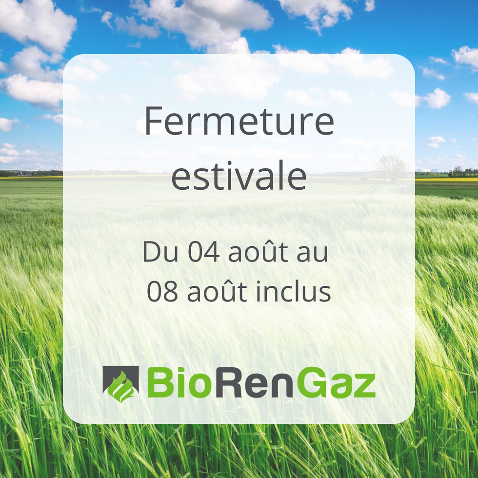 Fermeture estivale BioRenGaz