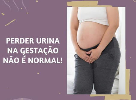 Perder urina na gestação não é normal!