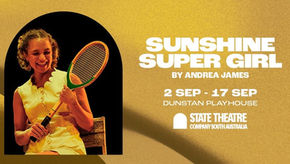Review: Sunshine Super Girl at The Dunstan Playhouse, Adelaide Festival Centre