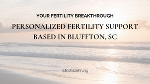 Personalized Fertility Support Based in Bluffton, SC