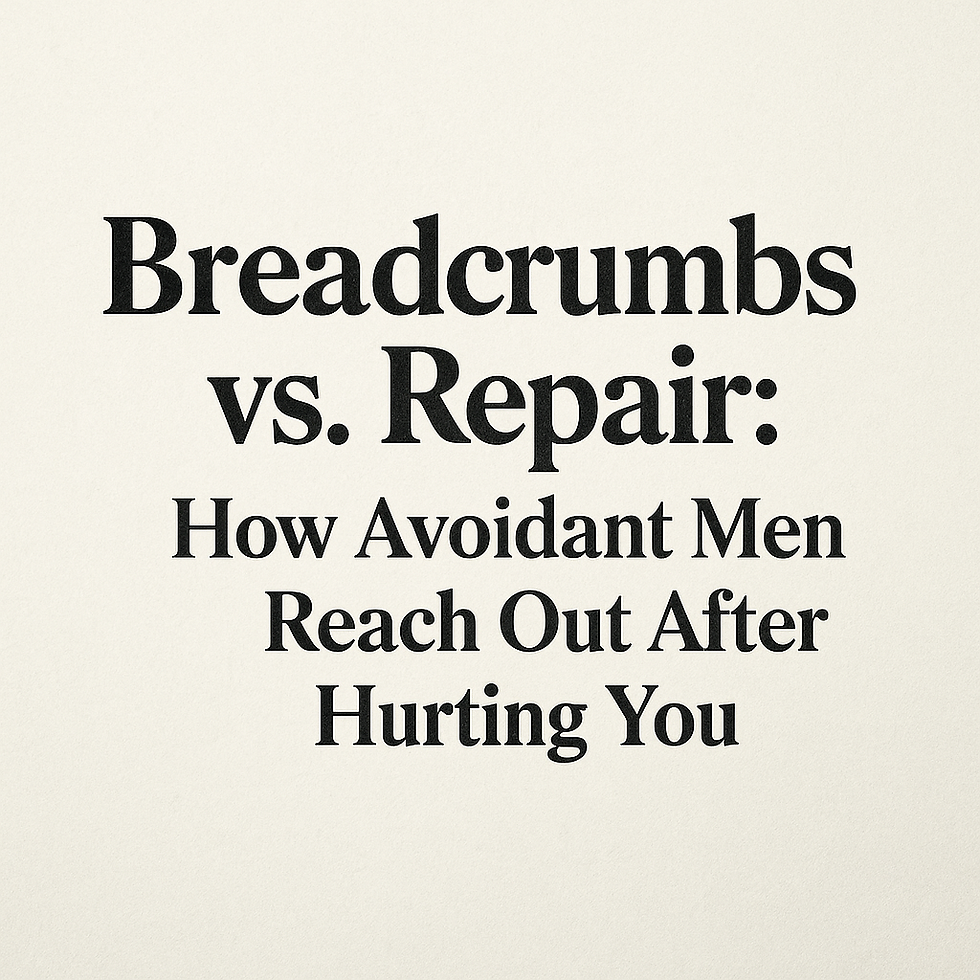 Breadcrumbs vs. Repair: How Avoidant Men Reach Out After Hurting You