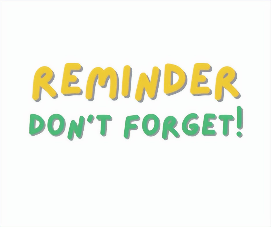 Text "REMINDER" in yellow and "DON'T FORGET!" in green on a white background, conveying a friendly reminder message.