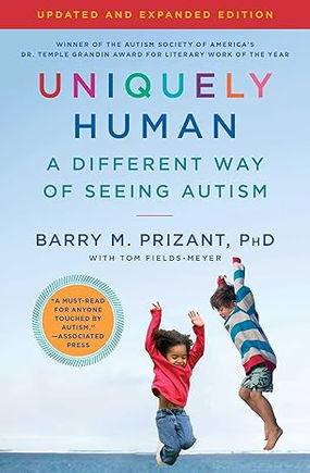 Uniquely Human: Updated and Expanded: A Different Way of Seeing Autism
