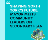 Shaping North York’s Future: Mayor Meets Community Leaders on Secondary Plan