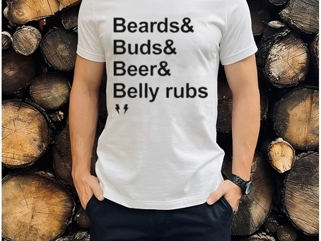 Official Beard Buds Beer Belly Rubs 2023 shirt
