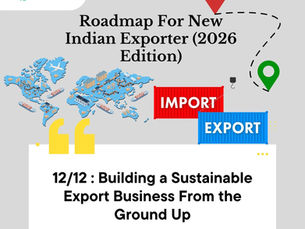 Map with shipping routes, labeled "Roadmap For New Indian Exporter (2026 Edition)." Red "IMPORT" and blue "EXPORT" containers. Text: "12/12: Building a Sustainable Export Business From the Ground Up."
