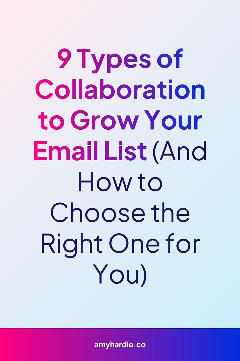 A text based graphic that says '9 Types of Collaboration to Grow Your Email List (And How to Choose the Right One for You)
