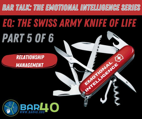 EQ: The Swiss Army Knife of Life-Part 5/Relationship Management