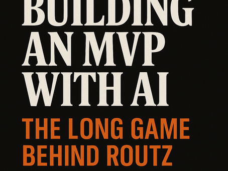 Building an MVP with AI: The Long Game Behind Routz
