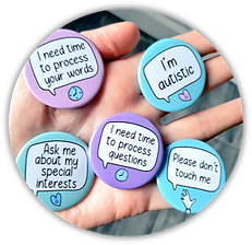 5 self-disclosure badges and self-advocacy badges e.g. "I'm autistic", "Please don't touch me"