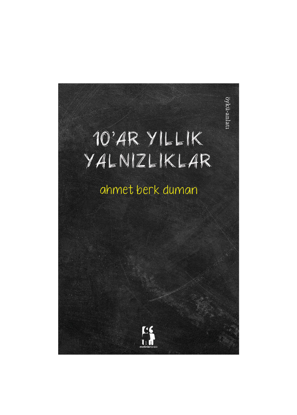 10'ar Yıllık Yalnızlıklar - Ahmet Berk Duman