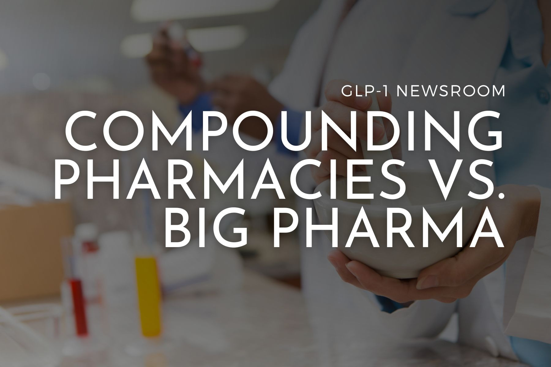 Compounded Glp 1s Vs Big Pharma What S The Controversy